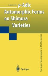 p-Adic Automorphic Forms on Shimura Varieties av Haruzo Hida