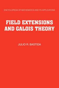 Field Extensions and Galois Theory av Julio R. Bastida