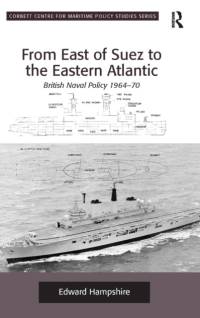 From East of Suez to the Eastern Atlantic by Edward Hampshire