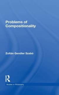 Problems of Compositionality av Zoltan Gendler Szabo