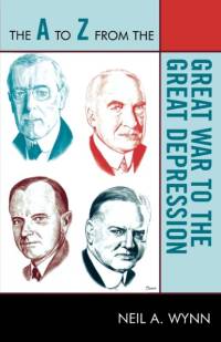 The A to Z from the Great War to the Great Depression av Neil A. Wynn