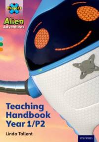 Project X Alien Adventures: Project X Alien Adventures: Teaching Handbook Year 1/P2 av Linda Tallent