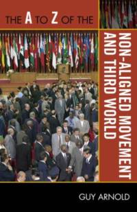 The A to Z of the Non-Aligned Movement and Third World av Guy Arnold