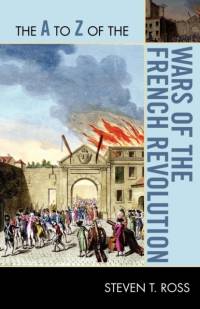 The A to Z of the Wars of the French Revolution av Steven T. Ross