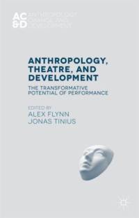 Anthropology, Theatre, and Development av Alex Flynn