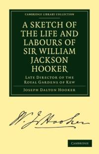 A Sketch of the Life and Labours of Sir William Jackson Hooker, K.H., D.C.L. Oxon., F.R.S., F.L.S., etc. av Joseph Dalton Hooker