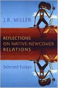 Reflections on Native-Newcomer Relations av J.R. Miller