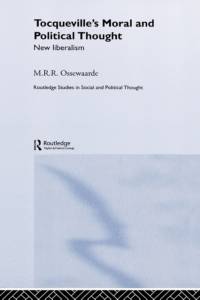 Tocqueville's Political and Moral Thought av M.R.R Ossewaarden