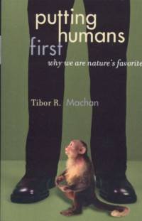 Putting Humans First av Tibor R. Machan