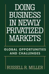 Doing Business in Newly Privatized Markets av Russell Miller