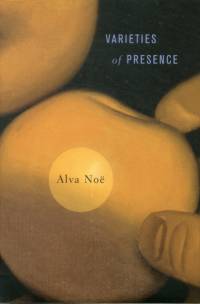 Varieties of Presence av Alva Noe
