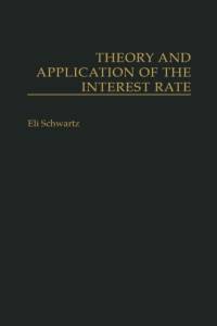 Theory and Application of the Interest Rate av Eli Schwartz