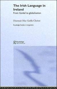 The Irish Language in Ireland av Diarmait Mac Giolla Chriost