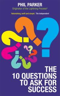 The 10 Questions to Ask for Success av Phil Parker