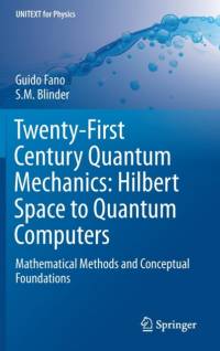 Twenty-First Century Quantum Mechanics: Hilbert Space to Quantum Computers av Guido Fano