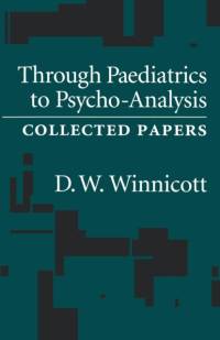 Through Pediatrics to Psychoanalysis av D. W. Winnicott
