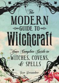 The Modern Guide to Witchcraft av Skye Alexander