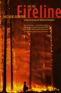 On the Fireline – Living and Dying with Wildland Firefighters av Matthew Desmond