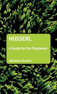 Husserl: A Guide for the Perplexed av Dr Matheson Russell