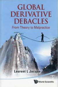 Global Derivative Debacles: From Theory To Malpractice av Laurent L (Tufts Univ Jacque