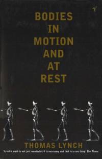 Bodies In Motion and At Rest av Thomas Lynch