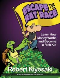 Rich Dad's Escape from the Rat Race av Robert T. Kiyosaki