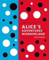 Lewis Carroll's Alice's Adventures in Wonderland: With Artwork by Yayoi Kusama av Lewis Carroll