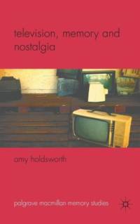 Television, Memory and Nostalgia av A. Holdsworth