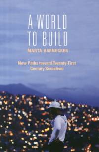 A World to Build av Marta Harnecker