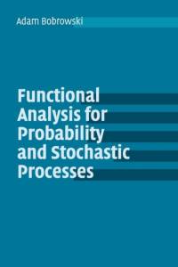 Functional Analysis for Probability and Stochastic Processes av Adam (Politechnika Lubelska Bobrowski