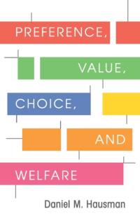 Preference, Value, Choice, and Welfare av Daniel M. (University of Wisconsin Hausman
