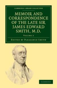 Memoir and Correspondence of the Late Sir James Edward Smith, M.D. av James Edward Smith