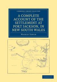 A Complete Account of the Settlement at Port Jackson, in New South Wales av Watkin Tench
