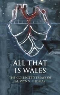 All That Is Wales av M. Wynn Thomas
