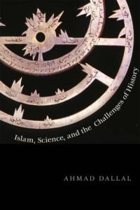 Islam, Science, and the Challenge of History av Ahmad Dallal