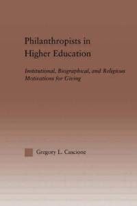 Philanthropists in Higher Education av Gregory Cascione