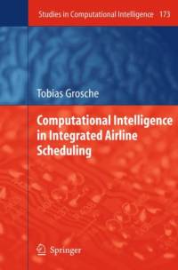 Computational Intelligence in Integrated Airline Scheduling av Tobias Grosche