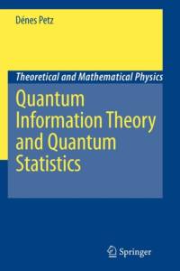 Quantum Information Theory and Quantum Statistics av Denes Petz