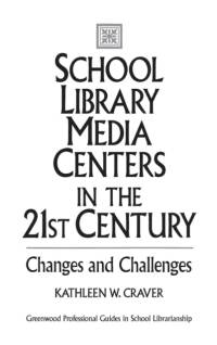 School Library Media Centers in the 21st Century av Kathleen W. Craver