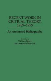 Recent Work in Critical Theory, 1989-1995 av William Baker