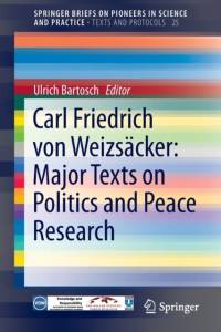 Carl Friedrich von Weizsacker: Major Texts on Politics and Peace Research