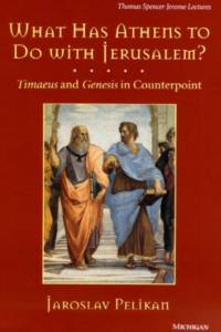 What Has Athens to Do with Jerusalem? av Jaroslav Pelikan
