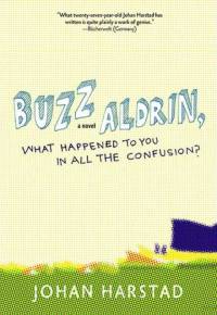 Buzz Aldrin, What Happened to You in All the Confusion? av Johan Harstad