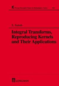 Integral Transforms, Reproducing Kernels and Their Applications av Saburou (Gunma University Saitoh