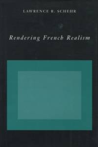 Rendering French Realism av Lawrence R. Schehr