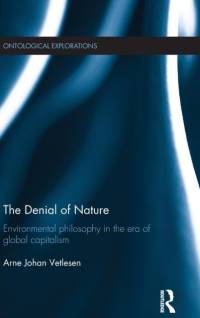 The Denial of Nature av Arne Johan (University of Oslo Vetlesen