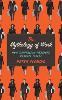 The Mythology of Work av Peter Fleming