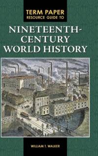 Term Paper Resource Guide to Nineteenth-Century World History av William T. Walker