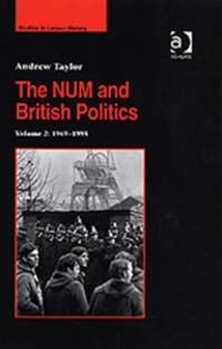 The NUM and British Politics av Andrew Taylor