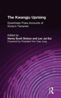 The Kwangju Uprising: A Miracle of Asian Democracy as Seen by the Western and the Korean Press av Henry Scott Stokes